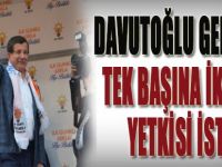 Davutoğlu Gebze'den Tek Başına İktidar Yetkisi İstedi