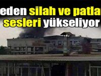 İlçeden silah ve patlama sesleri yükseliyor