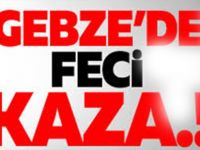 Gebze'de Feci Kaza!