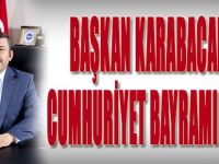 Başkan Karabacak'ın Cumhuriyet Bayramı Mesajı