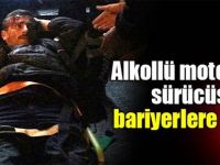 Alkollü motosiklet sürücüsü bariyerlere çarptı