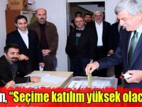 Başkan, “Seçime katılım yüksek olacaktır”