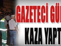 Gazeteci Gürbüz Kaza Yaptı