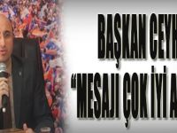 Başkan Ceyhan; "Mesajı Çok İyi Anladık"