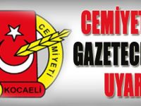 Cemiyetten Gazetecilere Uyarı!