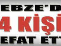 Gebze'de 4 Kişi Vefat Etti