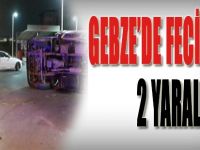 Gebze'de Feci Kaza, 2 Yaralı