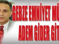 Gebze Emniyet Müdürü Adem Gider Gitti