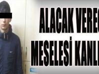 Alacak Verecek Meselesi Kanlı Bitti