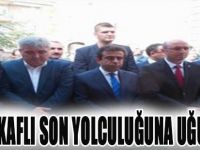 Hanife Kaflı Son Yolculuğuna Uğurlandı