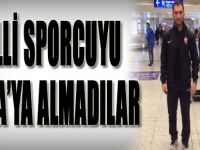 Milli Sporcuyu Rusya'ya Almadılar