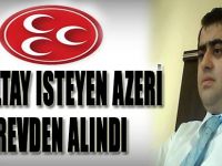 Kurultay İsteyen Azeri Görevden Alındı