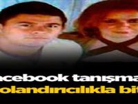 Facebook tanışması dolandırıcılıkla bitti