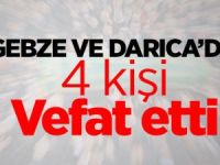 GEBZE VE DARICA’DA 4 KİŞİ HAYATINI KAYBETTİ