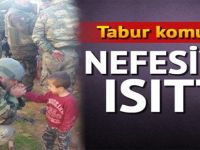 Tabur komutanı nefesiyle ısıtmaya çalıştı