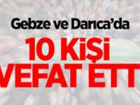 GEBZE VE DARICA’DA 10 KİŞİ VEFAT ETTİ