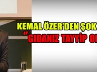 KEMAL ÖZER'DEN ŞOK SÖZLER '' GIDANIZ TAYYİP OLSUN''