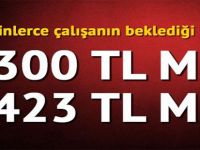 Yüzlerce Çalışanın Beklediği Haber 1300 TL Mİ  1400 TL Mİ