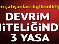 Tüm Çalışanları İlgilendiriyor  Devrim Niteliğinde 3 Yasa