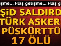 İŞID SALDIRDI TÜRK ASKERİ PÜSKÜRTTÜ 17  ÖLÜ