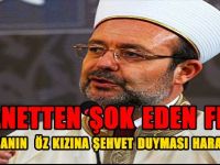 DİYANETTEM ŞOK EDEN  FETVA '' BABASININ ÖZ KIZINA ŞEHVET DUYMASI HARAM DEĞİL ''