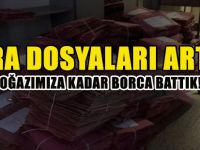 İCRA DOSYALARI ARTTI  BOĞAZIMIZA KADAR BORCA BATTIK!