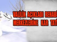 REHABİLİTASYON MERKEZLERİNE KAR TATİLİ