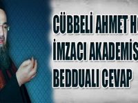 CÜBBELİ AHMET HOCADAN İMZACI AKADEMİSYENLERE BEDDUALI CEVAP