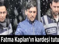 Vekil Fatma Kaplan'ın Kardeşi Tutuklandı!