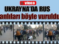Rus Yanlıları Böyle Vuruldu