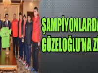 ŞAMPİYONLARDAN VALİ GÜZELOĞLU'NA ZİYARET