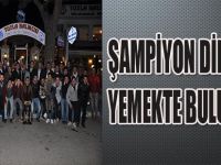 ŞAMPİYON DİLOVASI YEMEKTE BULUŞTU