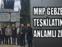 MHP GEBZE İLÇE TEŞKİLATINDAN ANLAMLI ZİYARET