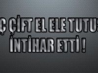 GENÇ ÇİFT EL ELE TUTUŞUP İNTİHAR ETTİ !