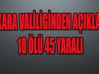 ANKARA VALİLİĞİNDEN AÇIKLAMA 18 ÖLÜ 45 YARALI