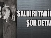 SALDIRI TARİHİNDE ŞOK DETAY !