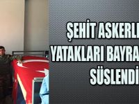 ŞEHİT ASKERLERİN YATAKLARI BAYRAK'LARLA SÜSLENDİ