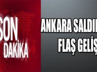 ANKARA SALDIRISINDA FLAŞ GELİŞME