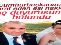 Cumhurbaşkanına Hakaret Eden Eşi İçin Suç Duyurusunda Bulundu