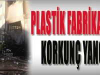 Plastik Fabrikasında Korkunç Yangın!