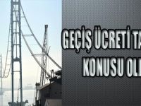 GEÇİŞ ÜCRETİ TARTIŞMA KONUSU OLDU !