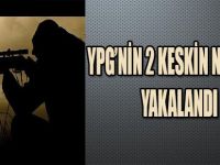YPG'NİN 2 KESKİN NİŞANCISI YAKALANDI