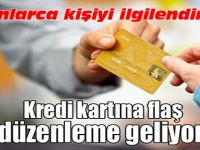 Kredi kartına flaş düzenleme geliyor!