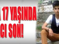 Daha 17 Yaşında Acı Son!