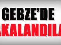 Gebze'de Yakalandılar!