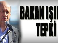 Bakan Işık'tan Tepki!