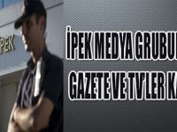 İpek Medya Grubuna Bağlı Gazete ve TV'ler Kapatıldı