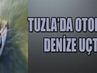 TUZLA'DA ARAÇ DENİZE UÇTU !