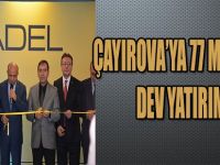 ÇAYIROVA'YA77 MİLYONLUK DEV YATIRIM