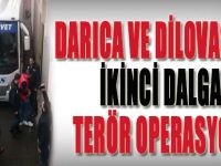 Darıca ve Dilovası'nda İkinci Dalga Terör Operasyonu!